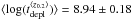 \hbox{$\langle \log (t_{\rm depl}^{\langle z_{0.2}\rangle})\rangle = 8.94\pm 0.18$}