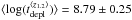 \hbox{$\langle \log (t_{\rm depl}^{\langle z_{1.2}\rangle})\rangle = 8.79\pm 0.25$}