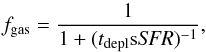 \begin{equation} \label{eq:fgas} f_{\rm gas} = \frac{1}{1+(t_{\rm depl} {{\rm s}{\it SFR}})^{-1}}, \end{equation}