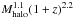 \hbox{$M_{\rm halo}^{1.1} (1+z)^{2.2}$}