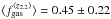 \hbox{$\langle f_{\rm gas}^{\langle z_{2.2} \rangle}\rangle = 0.45\pm 0.22$}
