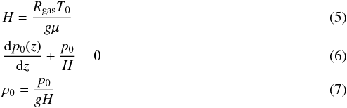 \begin{eqnarray} \label{eq:HS} &&H=\frac{R_{\rm gas}T_0}{g\mu} \\ &&\frac{{\rm d}p_{0}(z)}{{\rm d}z} + \frac{p_0}{H} =0 \\ &&\rho_0= \frac{p_0}{gH} \end{eqnarray}