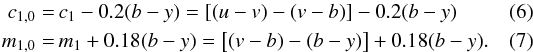 \begin{eqnarray} c_{1,0}& =& c_1 - 0.2(b-y) = \left[(u-v)-(v-b)\right] - 0.2(b-y)\\ m_{1,0}& =& m_1 + 0.18(b-y) = \left[(v-b)-(b-y)\right] + 0.18(b-y). \end{eqnarray}