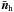 \hbox{$\bar{\vec{n}}_{\mathrm{h}}$}
