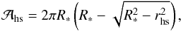 \appendix \setcounter{section}{2} \begin{equation} \label{ap:aire} \mathcal{A}_\mathrm{hs}=2\pi R_{*}\left(R_{*}-\sqrt{R_{*}^{2}-r_{\mathrm{hs}}^{2}}\right), \end{equation}
