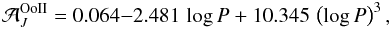 \begin{equation} \mathcal{A}_{J}^{\rm OoII} = 0.064 {-} 2.481 \, \log P + 10.345 \, \left(\log P\right)^3, \label{eq:ooii} \end{equation}