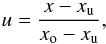 \begin{eqnarray*} u = \frac{x-x_{\rm u}}{x_{\rm o} - x_{\rm u}}, \end{eqnarray*}