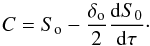 \begin{equation} C = S_{\rm o} - \frac{\delta_{\rm o}}{2} \frac{{\rm d}S_0}{{\rm d}\tau}\cdot \label{eq:control} \end{equation}