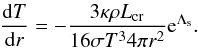 \appendix \setcounter{section}{1} \begin{eqnarray} {{\rm d}T\over{{\rm d}r}} = -{3 \kappa \rho L_{\rm cr} \over {16 \sigma T^3 4 \pi r^2}}{\rm e}^{\Lambda_{\rm s}}. \end{eqnarray}