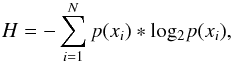 \appendix \setcounter{section}{4} \begin{eqnarray*} H = - \sum_{i=1}^{N} p({x_i}) * {\rm log_2} p({x_i}) , \end{eqnarray*}