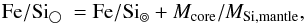\begin{equation} \fesi\ = \fesima + M_{\rm core}/M_{\rm Si, mantle} , \label{fesi} \end{equation}