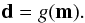 \begin{equation} \dat = g(\m). \label{equ_forward} \end{equation}