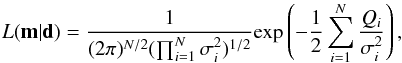 \begin{equation} \label{like} L({\bf m}|{\bf d}) = \frac{1}{(2\pi)^{N/2} (\prod_{i=1}^{N}\sigma_i^2)^{1/2}} {\rm exp}\left(- \frac{1}{2} \sum_{i=1}^{N}\frac{Q_i}{\sigma_i^2}\right), \end{equation}