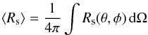 \begin{eqnarray} \langle R_\mathrm{s} \rangle = \frac{1}{4\pi} \int R_\mathrm{s}(\theta,\phi)\,{\rm d}\Omega \end{eqnarray}
