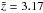 \hbox{$\tilde{z}=3.17$}