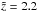 \hbox{$\tilde{z}=2.2$}