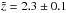 \hbox{$\tilde{z}=2.3\pm0.1$}