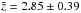 \hbox{$\tilde{z}=2.85\pm0.39$}