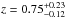 \hbox{$z=0.75_{-0.12}^{+0.23}$}