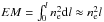 \hbox{$EM =\int_{0}^{l} n_{\rm e}^2 {\rm d}l \approx n_{\rm e}^2l$}