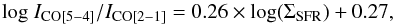 \begin{equation} {\rm log}\ I_{\rm CO[5-4]}/I_{\rm CO[2-1]} = 0.26\times {\rm log}(\Sigma_{\rm SFR})+0.27 , \end{equation}