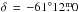 \hbox{$\delta\,=\,-61^{\circ}12\fm0$}