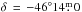 \hbox{$\delta\,=\,-46^{\circ} 14\fm\,0$}
