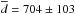 \hbox{$\overline{d} = 704 \pm 103$}