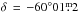 \hbox{$\delta\,=\,-60^{\circ}01\fm2$}