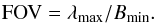 \appendix \setcounter{section}{1} \begin{eqnarray} {\rm FOV} = \lambda_{\rm max} / B_{\rm min}. \end{eqnarray}