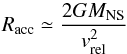 \begin{equation} R_{\rm acc}\simeq\frac{2G M_{\rm NS}}{v_{\rm rel}^2} \label{eq:raccr} \end{equation}