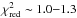 \hbox{$\chi^{2}_{\rm red}\sim1.0{-}1.3$}