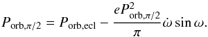 \begin{equation} P_{\rm orb, \pi/2}=P_{\rm orb, ecl}-\frac{eP_{\rm orb, \pi/2}^{2}}{\pi}\dot{\omega}\sin\omega. \label{eq:omegadot} \end{equation}