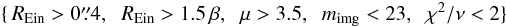 \begin{equation} \label{eq:cutsID} \begin{aligned} & \{\,\REin > 0\farcs4,\;\; \REin > 1.5\,\beta,\;\; \mu> 3.5,\;\; m_{\rm img} < 23,\;\; \chi^{2}/\nu < 2\} \end{aligned} \end{equation}