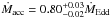 \hbox{$\dot{M}_{\rm acc}=0.80^{+0.03}_{-0.02}\dot{M}_{\rm Edd}$}