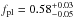 \hbox{$f_{\rm pl}=0.58^{+0.03}_{-0.05}$}