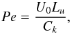 \begin{equation} Pe = \frac{U_0 L_u}{C_k}, \end{equation}