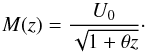 \begin{equation} M(z)= \frac{U_0}{\sqrt{1+\theta z}}\cdot \label{eq:Machnumber_domain} \end{equation}