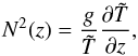 \begin{equation} N^2(z) = \frac{g}{\tilde{T}} \frac{\partial \tilde{T}}{\partial z}, \end{equation}