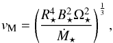 \begin{equation} \label{eqn:MichelVel} v_{\text{M}} = \left( \frac{R_\star^4 B_\star^2 \Omega_\star^2}{\dot{M}_\star} \right)^{\frac{1}{3}}, \end{equation}