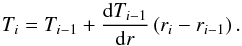 \appendix \setcounter{section}{1} \begin{equation} T_i = T_{i-1} + \frac{{\rm d}T_{i-1}}{{\rm d}r} \left( r_i - r_{i-1} \right). \end{equation}