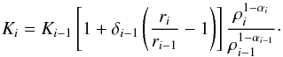 \appendix \setcounter{section}{1} \begin{equation} K_i = K_{i-1} \left[ 1 + \delta_{i-1} \left( \frac{r_i}{r_{i-1}} - 1 \right) \right] \frac{\rho_i^{1-\alpha_i}}{\rho_{i-1}^{1-\alpha_{i-1}}}\cdot \end{equation}