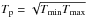 \hbox{$T_\text{p} = \sqrt{T_{\min} T_{\max}}$}