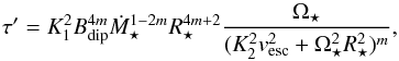 \begin{equation} \label{eqn:matttorque} \tau' = K_1^2 B_{\text{dip}}^{4m} \dot{M}_\star^{1-2m} R_\star^{4m+2} \frac{\Omega_\star}{(K_2^2 v_{\text{esc}}^2 + \Omega_\star^2 R_\star^2)^m}, \end{equation}