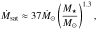\begin{equation} \dot{M}_{\text{sat}} \approx 37 \dot{M}_\odot \left( \frac{M_\star}{M_\odot} \right)^{1.3}, \end{equation}