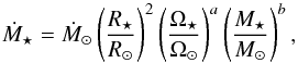 \begin{equation} \label{eqn:Mdotassumption} \dot{M}_\star = \dot{M}_\odot \left( \frac{R_\star}{R_\odot} \right)^2 \left( \frac{\Omega_\star}{\Omega_\odot} \right)^a \left( \frac{M_\star}{M_\odot} \right)^b, \end{equation}