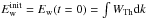 \hbox{$E_{\rm w}^{\rm init}=E_{\rm w}(t=0)=\int{W_{\rm Th}{\rm d}k}$}