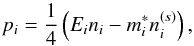 \begin{equation} p_{i} = \frac{1}{4} \left( E_{i} n_{i} - m_{i}^{\ast} n_{i}^{(s)}\right), \end{equation}