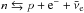 \hbox{$n\leftrightarrows p+{\rm e}^- + \bar{\nu}_{\rm e}$}