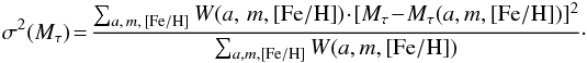 \begin{equation} \sigma^2(M_\tau)\!=\!\frac{\sum_{a, \,m,\, \feh} W(a,\,m, {\feh}) \!\cdot \! [M_\tau \!-\!M_\tau(a,m,\feh)] ^2}{\sum_{a,m,\feh} W(a,m,\feh) }\cdot \end{equation}